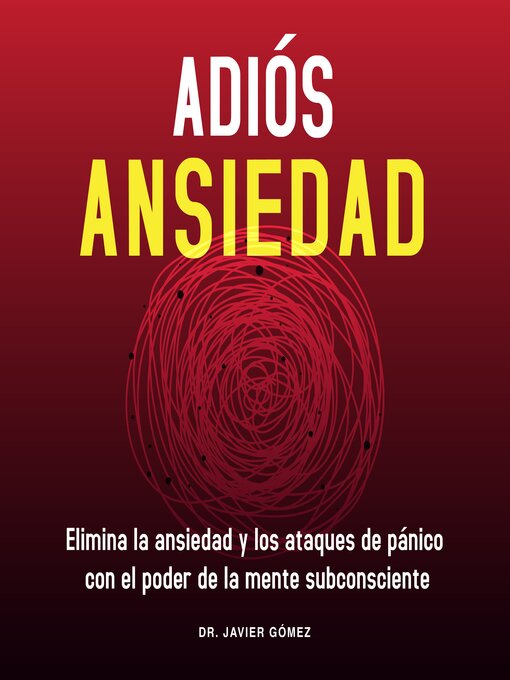 Title details for Adiós Ansiedad by Dr. Javier Gómez - Available